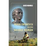 Mihai Eminescu despre taranul roman - Gica Manole, editura Cartea Romaneasca Educational