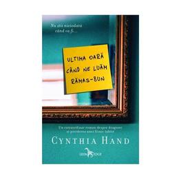 Ultima oara cand ne luam ramas-bun! - Cynthia Hand, editura Leda