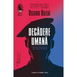 Decadere umana - Osamu Dazai, editura Humanitas
