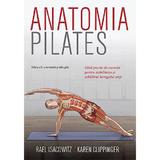 Anatomia pilates - Rael Isacowitz, Karen Clippinger, editura Lifestyle