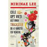 Cele opt vieti ale unui trickster de-o varsta cu veacul - Mirinae Lee, editura Trei