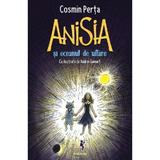 Anisia si oceanul de uitare - Cosmin Perta, editura Polirom