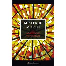 Misterul mortii - adrienne von speyr, editura galaxia gutenberg