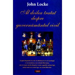 Al doilea tratat despre guvernamantul civil - john locke, editura antet