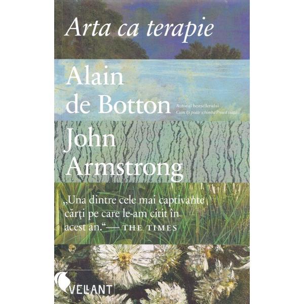 Arta ca terapie - Alain de Botton, John Armstrong, editura Vellant