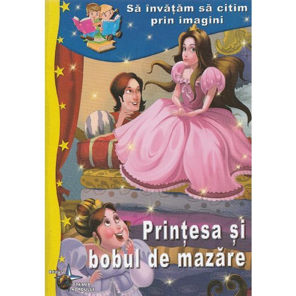 Printesa si bobul de mazare. Sa invatam sa citim prin imagini , editura Steaua Nordului