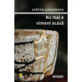 Nu mai e nimeni acasa - Sabina Yamamoto, editura Vellant