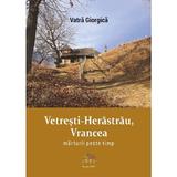 Vetresti-Herastrau, Vrancea. Marturii peste timp - Vatra Giorgica, editura Crez