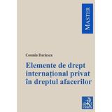 Elemente de drept international privat in dreptul afacerilor - Cosmin Dariescu, editura C.h. Beck