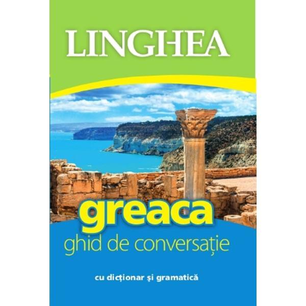 Greaca. Ghid de conversatie cu dictionar si gramatica, editura Linghea