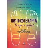 Reflexoterapia trup si suflet. Ghid terapeutic - Gabriel Socaciu, Vasile Valentina, Editura Creator