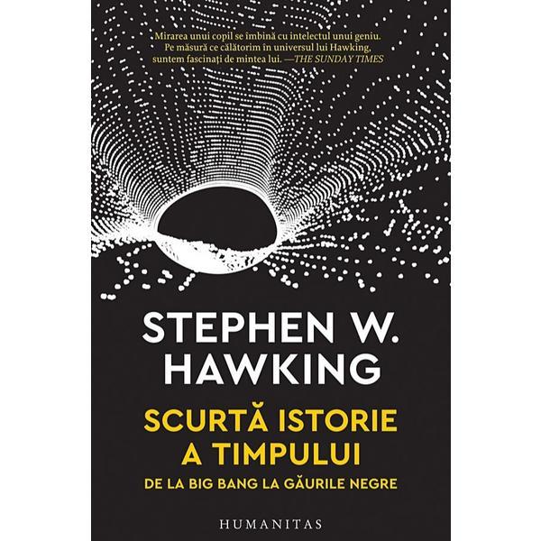Scurta istorie a timpului - stephen w. hawking, editura humanitas
