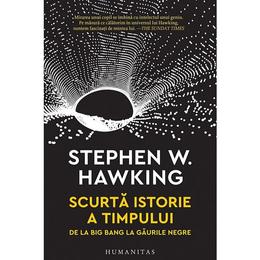 Scurta istorie a timpului - Stephen W. Hawking, editura Humanitas