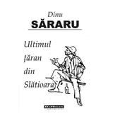 Ultimul Taran Din Slatioara Ed.2018 - Dinu Sararu, Editura Hoffman