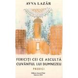 Fericiti cei ce asculta cuvantul lui Dumnezeu - Avva Lazar, editura Accent Print