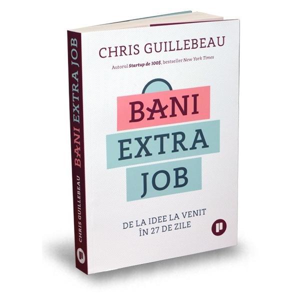Bani extra job - chris guillebeau, editura publica
