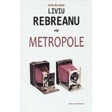 Metropole Ed.2023 - Liviu Rebreanu, editura Liviu Rebreanu