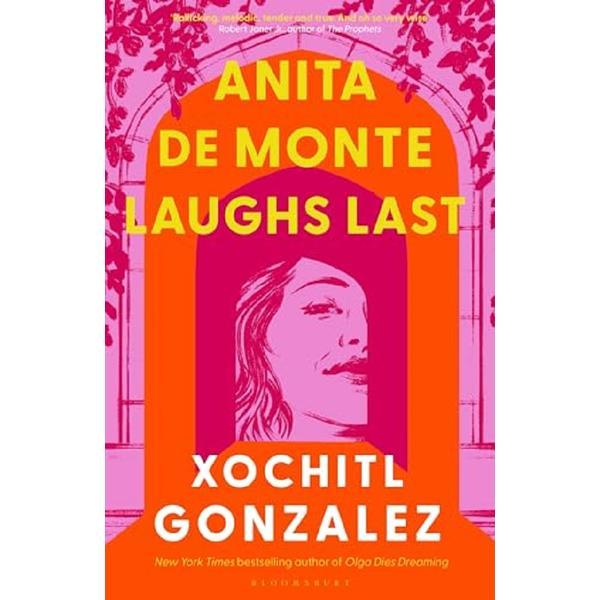 Anita de Monte Laughs Last - Xochitl Gonzalez, editura Bloomsbury Publishing