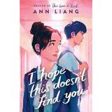 I Hope This Doesn't Find You - Ann Liang, editura Scholastic