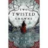 Two Twisted Crowns. The Shepherd King #2 - Rachel Gillig, editura Little Brown Book Group