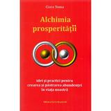 Alchimia prosperitatii - Clara Toma, editura Carte Inspirata