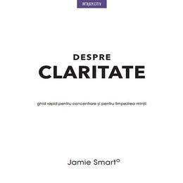 Despre claritate - Jamie Smart, editura Litera