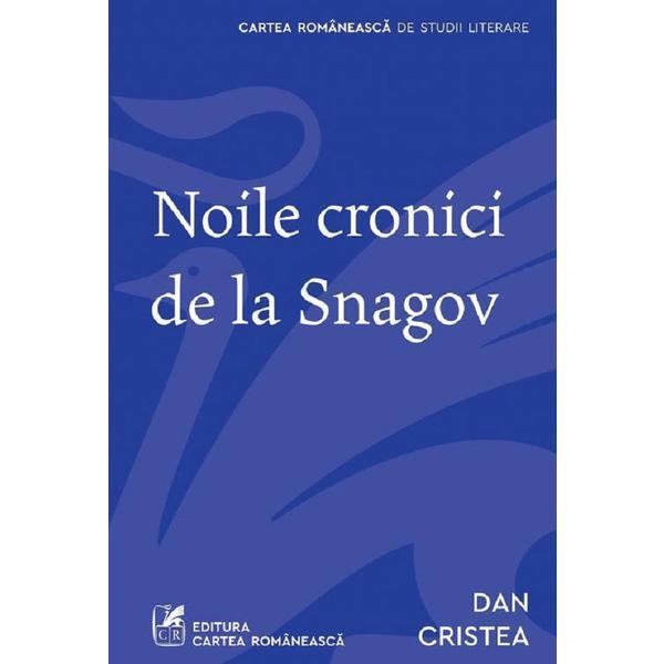 Noile cronici de la Snagov - Dan Cristea, editura Cartea Romaneasca