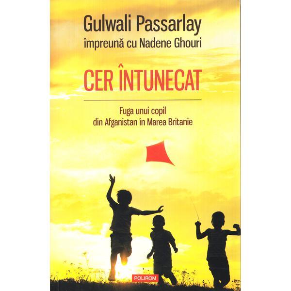 Cer intunecat. fuga unui copil din afganistan in marea britanie - gulwali passarlay, editura polirom