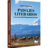 Paisajes Literarios. Un recorrido hispanoamericano - Ioana Cecovniuc, editura Pro Universitaria