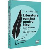 Literatura romana pentru elevi. Eseuri structurate Vol.3: Dramaturgie - Mariana Badea, editura Pro Universitaria