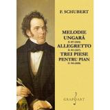Melodie ungara. Allegretto. Trei piese pentru pian - F. Schubert, editura Grafoart