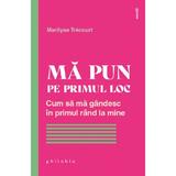 Ma Pun pe Primul Loc - Marilyse Trecourt, Editura Philobia