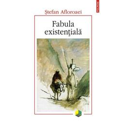 Fabula existentiala - Stefan Afloroaei, editura Polirom