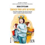 Educatie fara lupte de putere - Susan Stiffelman, editura Univers