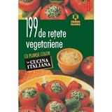 199 de retete vegetariene cu planse color - La Cucina Italiana, editura Polirom