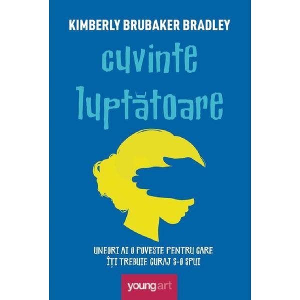 Cuvinte luptatoare - Kimberly Brubaker Bradley, editura Grupul Editorial Art
