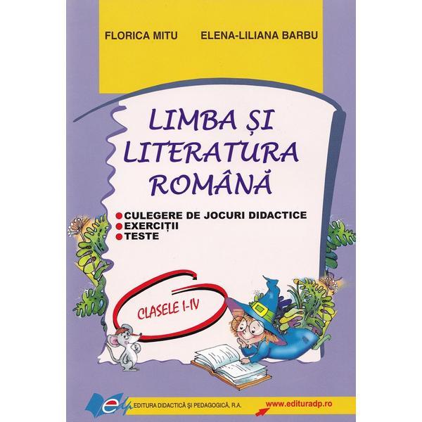Limba si literatura romana - Clasele 1-4 - Culegere de jocuri didactice - Florica Mitu, Elena-Liliana Barbu, editura Didactica Si Pedagogica