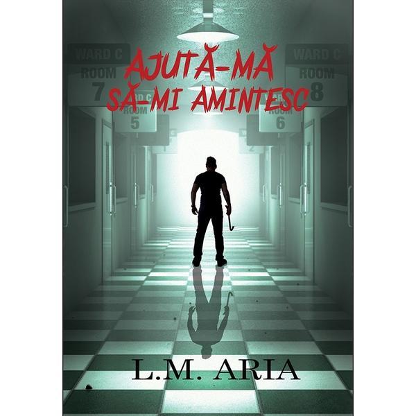 Ajuta-ma sa-mi amintesc - L.M. Aria, editura Ink Story