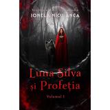 Luna Silva si Profetia. Seria Vrajitoarele din Transilvania Vol.1 - Ionela Nicu-Anca, editura Ink Story