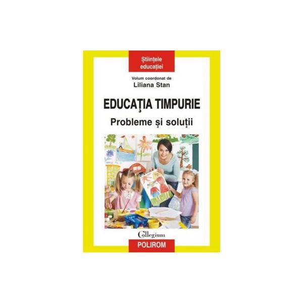 Educatia timpurie. probleme si solutii - liliana stan, editura polirom