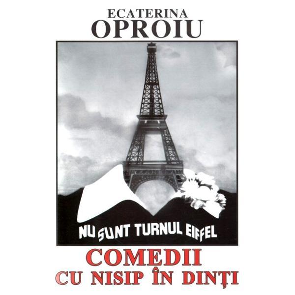 Comedii cu nisip in dinti - ecaterina oproiu, editura semne