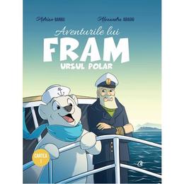 Aventurile lui Fram, ursul polar - Adrian Barbu, Alexandra Abagiu, editura Curtea Veche