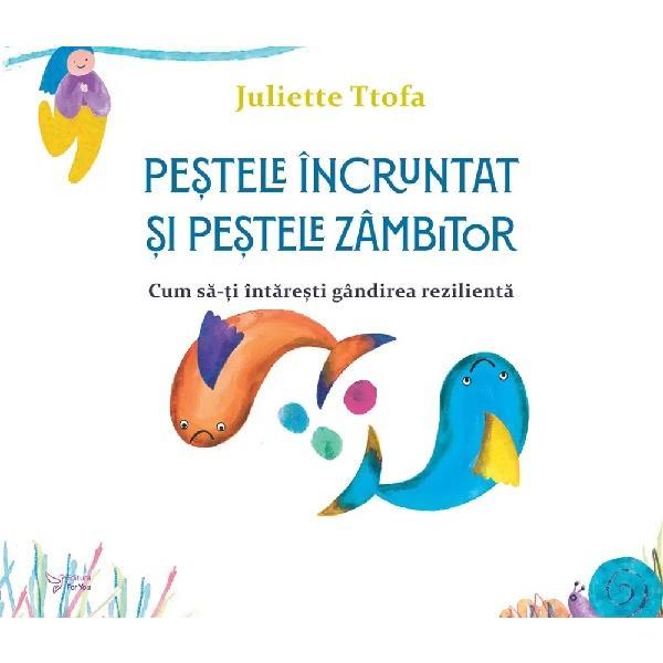 Pestele incruntat si pestele zambitor - Juliette Ttofa, editura For You