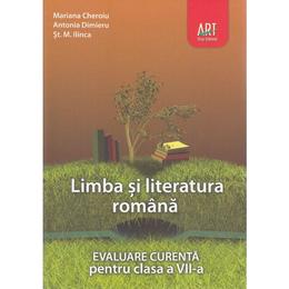 Limba romana - Clasa 7 - Evaluare curenta - Mariana Cheroiu, Antonia Dimieru, editura Grupul Editorial Art
