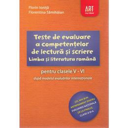 Limba romana. Teste de evaluare a competentelor de lectura si scriere - Clasa 5-6 - Florin Ionita, editura Grupul Editorial Art