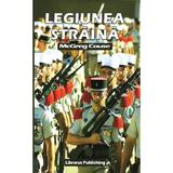 Legiunea Straina - Mcgreg Couse, Editura Librarus