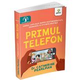 Primul Telefon - Catherine Pearlman, Editura Gama