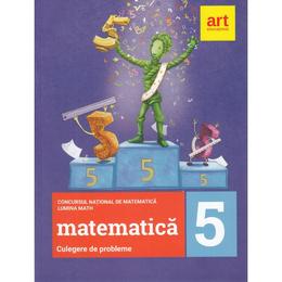 Matematica. Culegere de probleme - Clasa 5 - Concursurile Lumina Math, editura Grupul Editorial Art