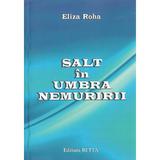 Salt in umbra nemuririi - Eliza Roha, editura Betta