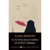 Il suono dell ombra. Sunetul umbrei - Alda Merini, editura Humanitas